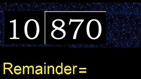 Divide 870 by 10 , remainder  . Division with 2 Digit Divisors . How to do