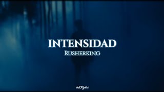Intensidad, Rusherking - Letra/lyrics