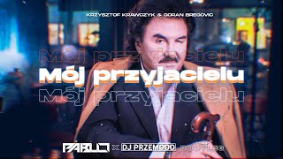 Krzysztof Krawczyk \u0026 Goran Bregovic - Moj przyjacielu (PABLO \u0026 Dj Przemooo DNB Bootleg)