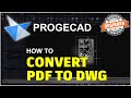 ProgeCAD How To Convert PDF To DWG Tutorial