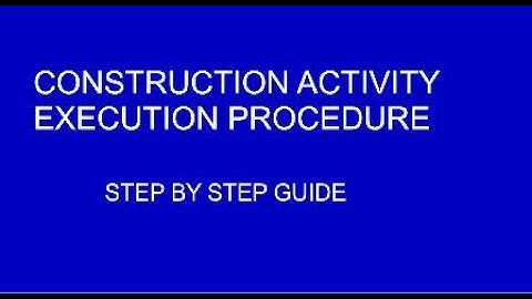 Construction Activities Execution Procedure _Contractors Perspective