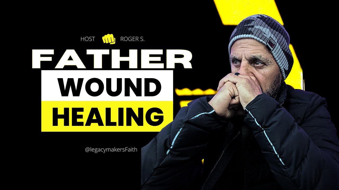 Healing the Father Wound: How God Restores the Boy Inside Every Man