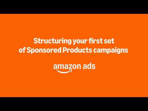 How to structure your first set of Sponsored Products campaigns