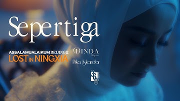 Dinda Regina, Pika Iskandar - Sepertiga (Official Music Video) | OST. Assalamualaikum Beijing 2