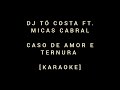 Dj To Costa ft. Micas Cabral - Caso de amor e ternura KARAOKE