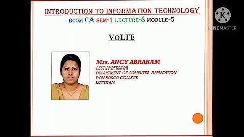 LECTURE-08– INTRODUCTION TO INFORMATION TECHNOLOGY; VOLTE; MODULE-5; SEM-1; BCOM CA