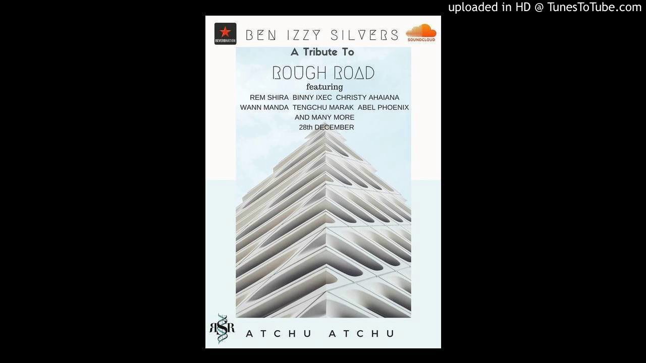 Rough Road   Atchu Atchu Tribute Ben Izzy Silvers ft The All Stars