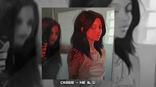 Cassie - Me & U ( sped up )