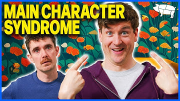 Main Character Syndrome