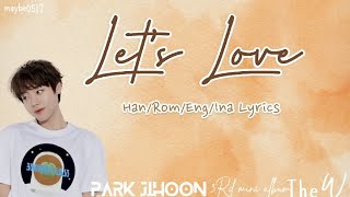 (Sub Indo) Park Jihoon - Let's Love (Han/Rom/Eng/Ina Lyrics) #parkjihoon #videolyrics
