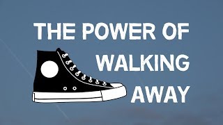 The Power Of Walking Away Resimi