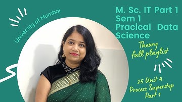 25. MScIT Part 1 Sem 1||Data Science Theory||Mumbai University|| Unit 4 Process Superstep Part 1