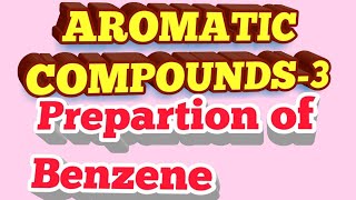 Prepartion of Benzene|AROMATIC Compounds-3|