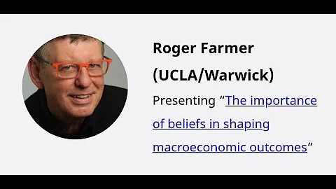 Roger Farmer (Warwick/UCLA) "The Importance of Bel...