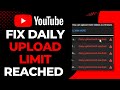 How to fix daily upload limit on youtube  2023
