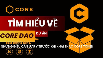 NHỮNG ĐIỀU CẦN LƯU Ý TRƯỚC KHI KHAI THÁC CORE TOKEN - SAFEMOON NEWS TODAY