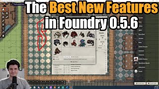 The Best New Features in Foundry 0.5.6