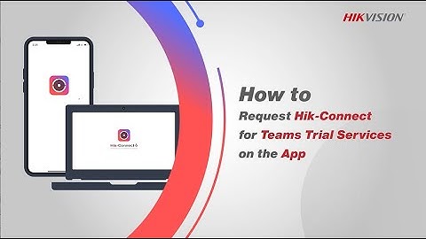 How to Request Hik Connect for Teams Trial Services on the App
