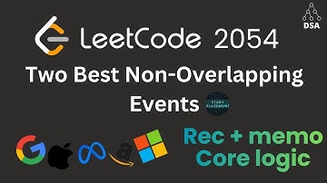 Two Best Non-Overlapping Events 🔥 | LeetCode 2054 | DP + Binary Search | Optimal Solution