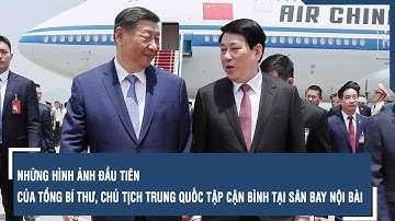Những hình ảnh đầu tiên của Tổng Bí thư, Chủ tịch Trung Quốc Tập Cận Bình tại Sân bay Nội Bài | VTs
