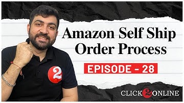 Amazon Self Ship Order Process Shipping Complete Detail | Amazon  Self Ship in English EP-28