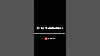 MENTAHAN LIRIK LAGU CERITO LORO (ATI IKI DUDU DOLANAN) 30 DETIK. Lirik lagu ccp