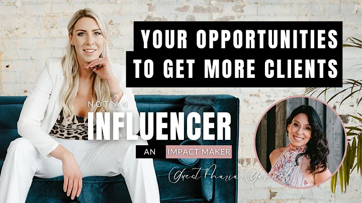 Maria Gavriel- Your Opportunities to Get More Clie...