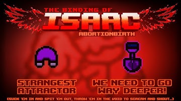 The Binding of Isaac: Abortionbirth+ Item Guide - Strangest Attractor, We Need To Go Way Deeper!