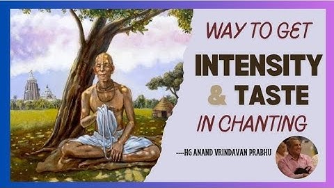 What is the way to get Intensity and Taste in Chanting the Holy name by HG Anand Vrindavan Prabhu