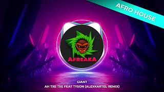 Giant - Ah Txe Txe ft. Tyson (Alexkartel Remix)