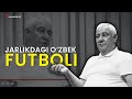 JARLIKDAGI O‘ZBEK FUTBOLI | MIRZAHAKIM TO‘XTAMIRZAYEV BILAN SUHBAT