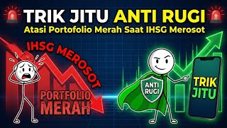 Trik Jitu Anti Rugi Atasi Portofolio Merah Saat IHSG Merosot