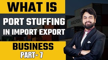 What is Port Stuffing in Import-Export Business ? Learn Import-Export Business Part-7