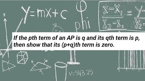 If the pth term of an AP is q and its qth term is p, then show that its (p+q)th term is zero.
