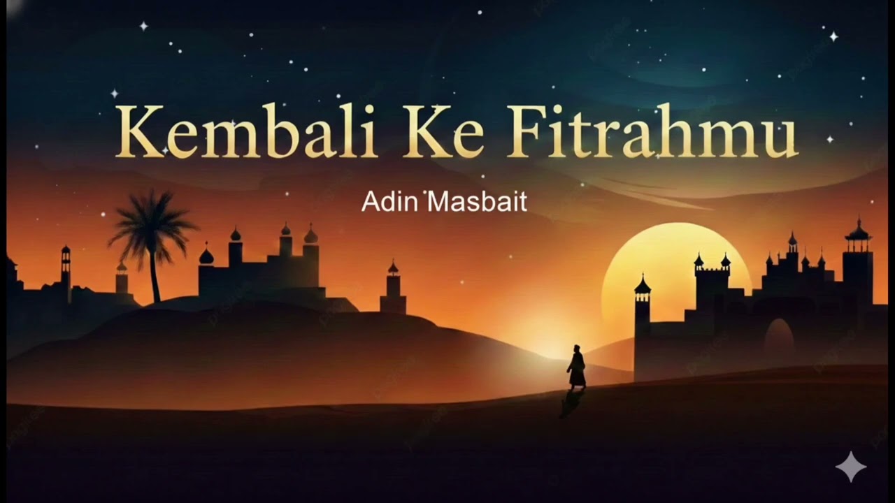 Kembali Ke Fitrahmu - Adin Masbait 