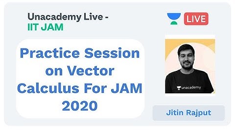 Practice Session on Vector Calculus For JAM 2020 | Unacademy Live by Jitin Rajput