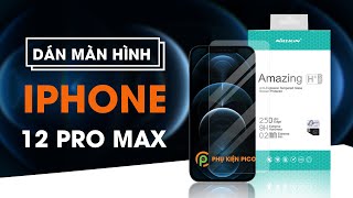 Hướng dẫn dán cường lực cho Iphone 12 Pro Max bản chính hãng Nillkin Amazing H+ Pro.