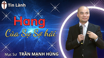 Mục Sư Trần Mạnh Hùng | hang của sự sợ hãi | Tin Lành