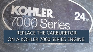 REPLACE The Carburetor on a Kohler 7000 Series Engine