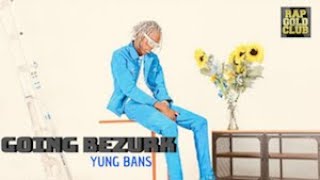 Yung Bans - Going Bezurk (Lyric Video)