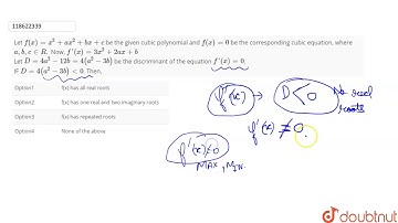 Let `f(x)=x^(3)+ax^(2)+bx+c` be the given cubic polynomial and `f(x)=0` be the