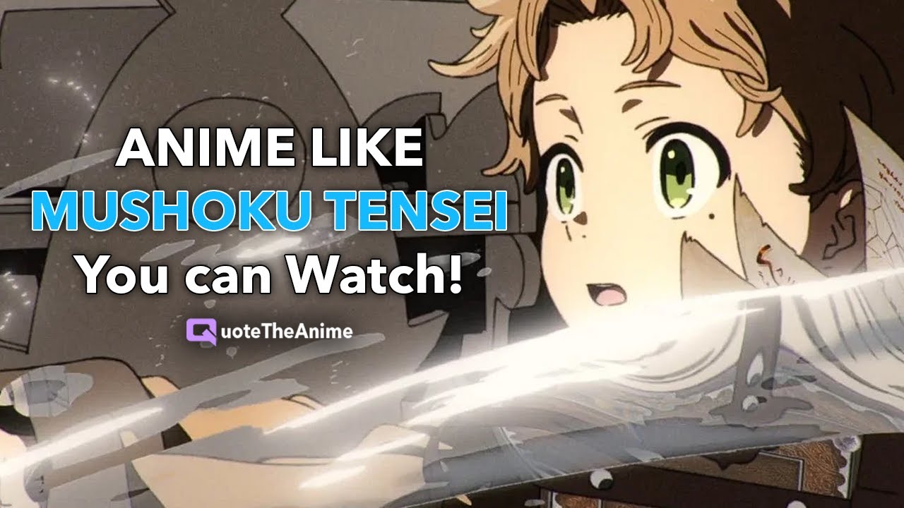 TOP 21+ Anime like Mushoku Tensei You Can Watch! 