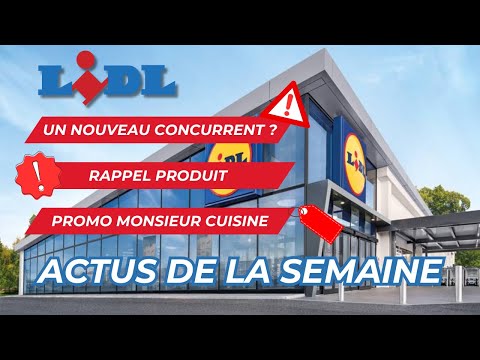 LIDL : un nouveau CONCURRENT discount, RAPPEL PRODUIT & Monsieur Cuisine en PROMO 