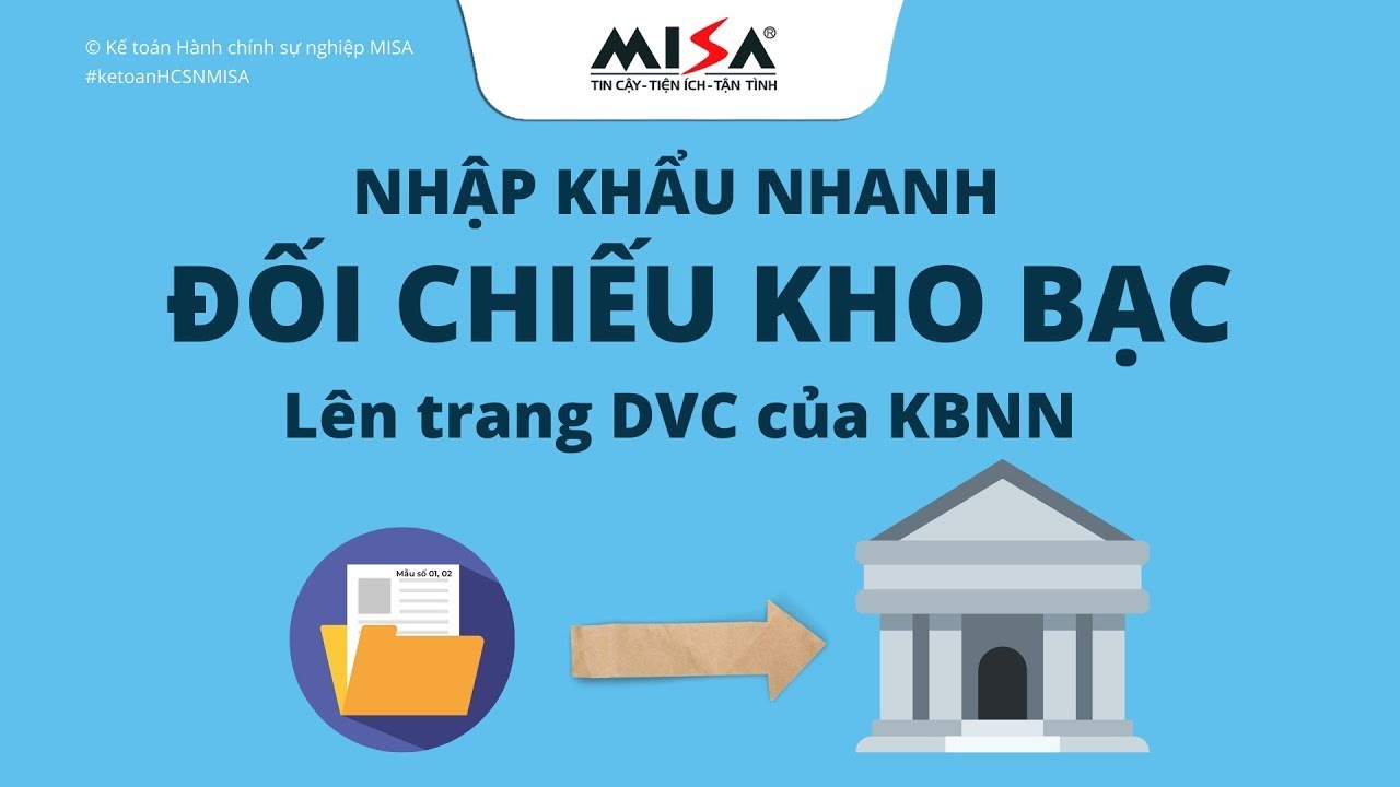 (Mới) Nhập khẩu nhanh BC đối chiếu Kho bạc lên hệ thống Dịch vụ công KBNN | MISA Mimosa 2022