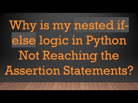 Why is my nested if-else logic in Python Not Reaching the Assertion Statements?