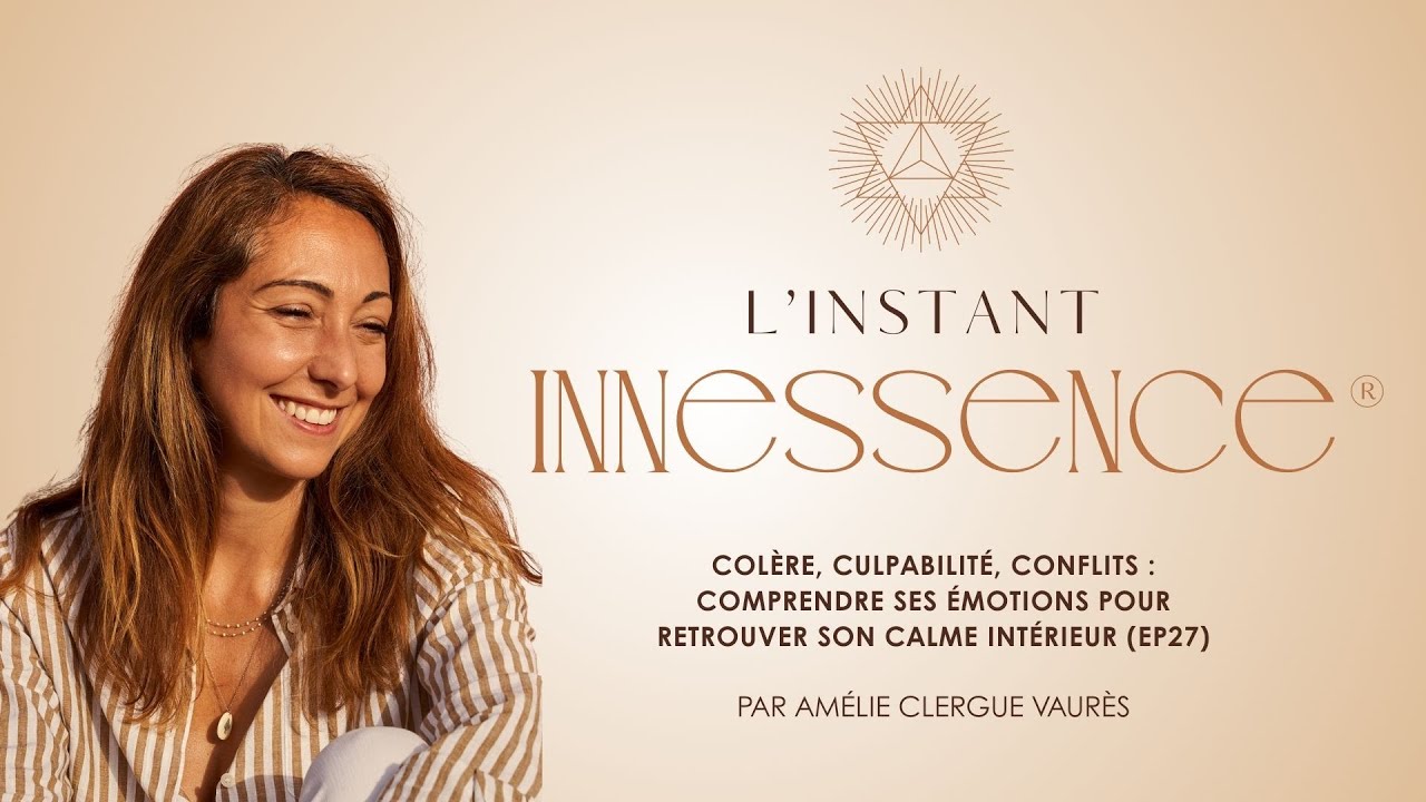 Colère, culpabilité, conflits : comprendre ses émotions pour retrouver son calme intérieur (EP27)
