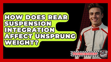 How Does Rear Suspension Integration Affect Unsprung Weight? - The Racing Xpert