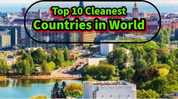 Top 10 Cleanest Countries in the World 2024 🌍