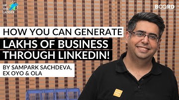 How you can generate lakhs of business through LinkedIn! by Sampark Sachdeva, ex OYO & Ola | BI