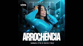 Miniatura del video "PAULINHA LARAN - CD ARROCHÊNCIA 2023"